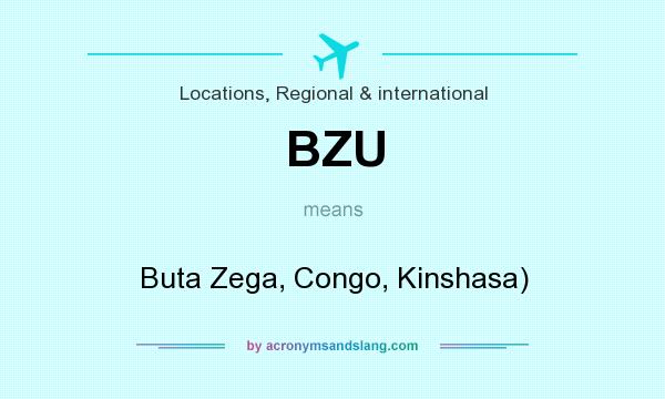 What does BZU mean? It stands for Buta Zega, Congo, Kinshasa)