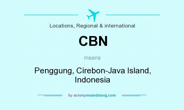 What does CBN mean? It stands for Penggung, Cirebon-Java Island, Indonesia