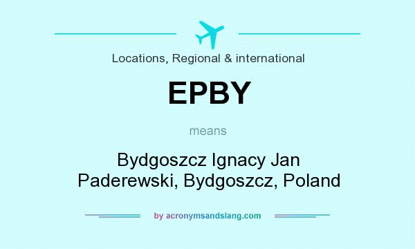What does EPBY mean? It stands for Bydgoszcz Ignacy Jan Paderewski, Bydgoszcz, Poland
