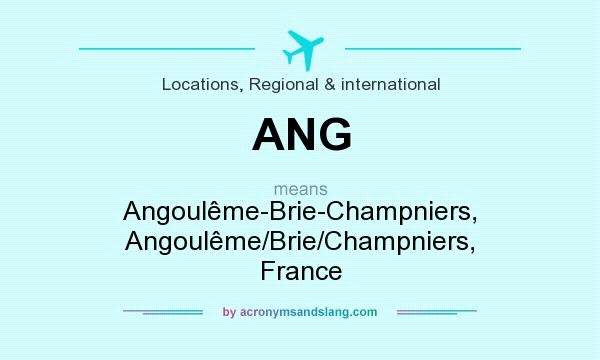 What does ANG mean? It stands for Angoulême-Brie-Champniers, Angoulême/Brie/Champniers, France