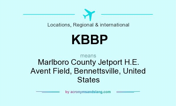 What does KBBP mean? It stands for Marlboro County Jetport H.E. Avent Field, Bennettsville, United States