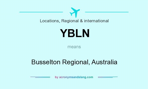 What does YBLN mean? It stands for Busselton Regional, Australia