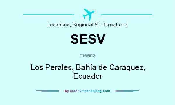 What does SESV mean? It stands for Los Perales, Bahía de Caraquez, Ecuador