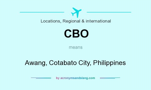 What does CBO mean? It stands for Awang, Cotabato City, Philippines