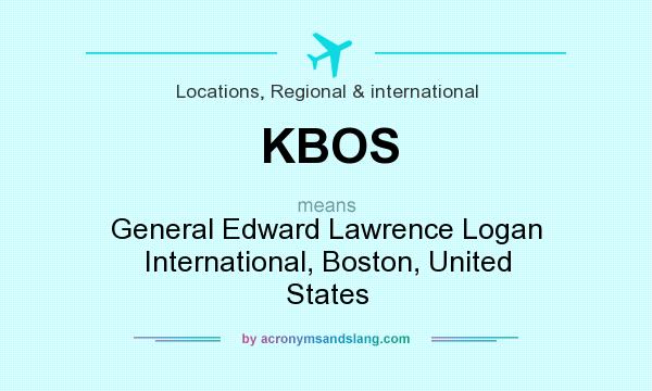 What does KBOS mean? It stands for General Edward Lawrence Logan International, Boston, United States