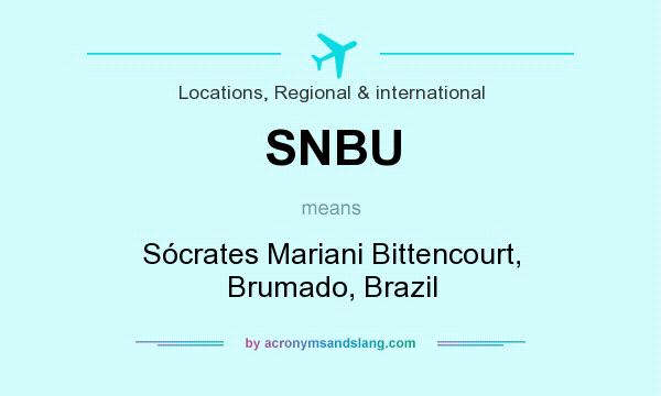 What does SNBU mean? It stands for Sócrates Mariani Bittencourt, Brumado, Brazil