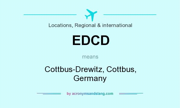 What does EDCD mean? It stands for Cottbus-Drewitz, Cottbus, Germany