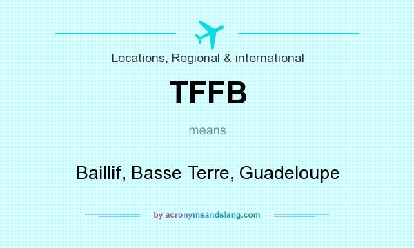 What does TFFB mean? It stands for Baillif, Basse Terre, Guadeloupe