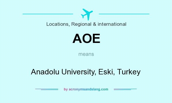 What does AOE mean? It stands for Anadolu University, Eski, Turkey