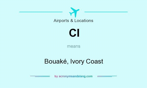 What does CI mean? It stands for Bouaké, Ivory Coast