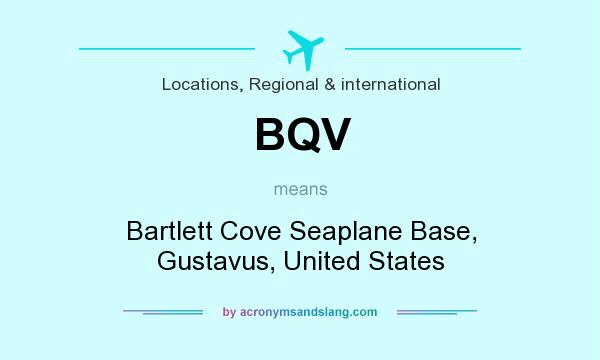 What does BQV mean? It stands for Bartlett Cove Seaplane Base, Gustavus, United States