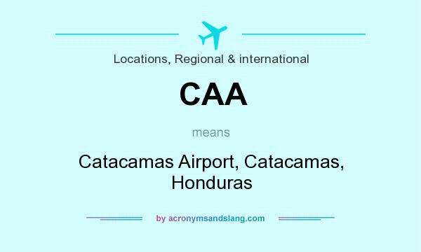 What does CAA mean? It stands for Catacamas Airport, Catacamas, Honduras