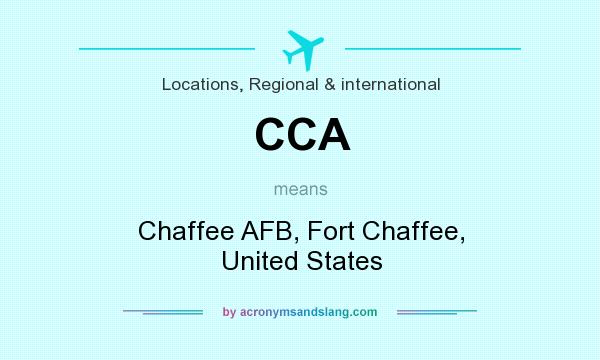 What does CCA mean? It stands for Chaffee AFB, Fort Chaffee, United States