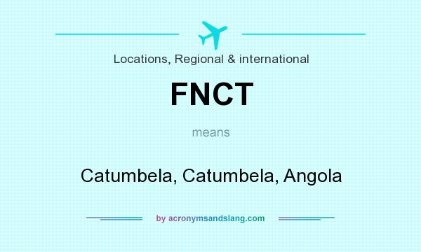 What does FNCT mean? It stands for Catumbela, Catumbela, Angola