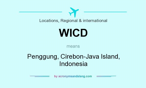 What does WICD mean? It stands for Penggung, Cirebon-Java Island, Indonesia