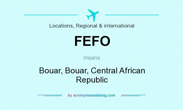 What does FEFO mean? It stands for Bouar, Bouar, Central African Republic