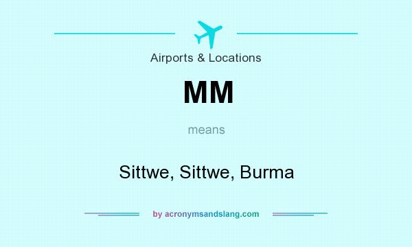 What does MM mean? It stands for Sittwe, Sittwe, Burma