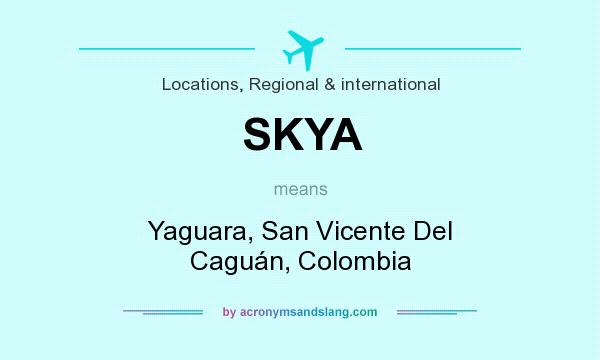 What does SKYA mean? It stands for Yaguara, San Vicente Del Caguán, Colombia