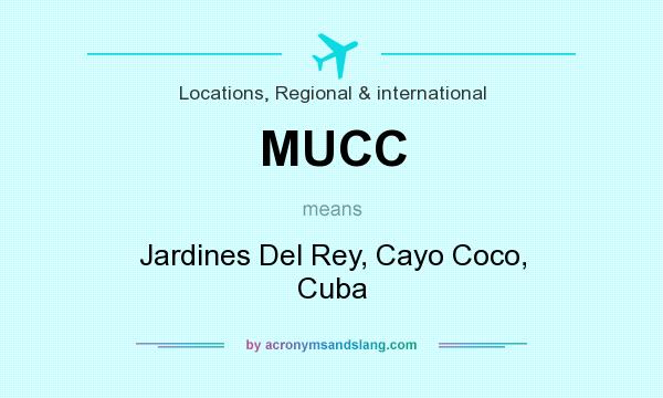 What does MUCC mean? It stands for Jardines Del Rey, Cayo Coco, Cuba