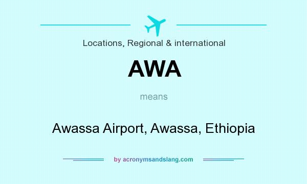 What does AWA mean? It stands for Awassa Airport, Awassa, Ethiopia