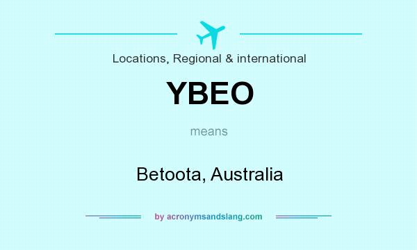 What does YBEO mean? It stands for Betoota, Australia
