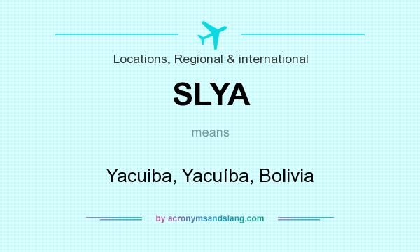 What does SLYA mean? It stands for Yacuiba, Yacuíba, Bolivia