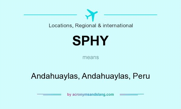 What does SPHY mean? It stands for Andahuaylas, Andahuaylas, Peru
