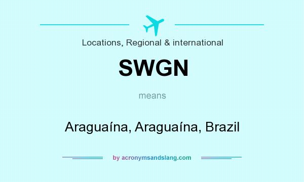 What does SWGN mean? It stands for Araguaína, Araguaína, Brazil