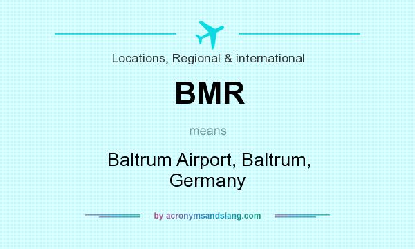 What does BMR mean? It stands for Baltrum Airport, Baltrum, Germany