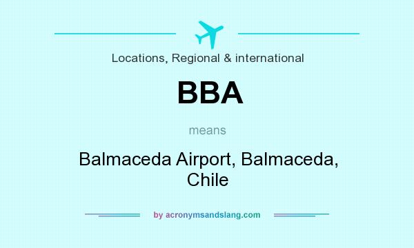 What does BBA mean? It stands for Balmaceda Airport, Balmaceda, Chile