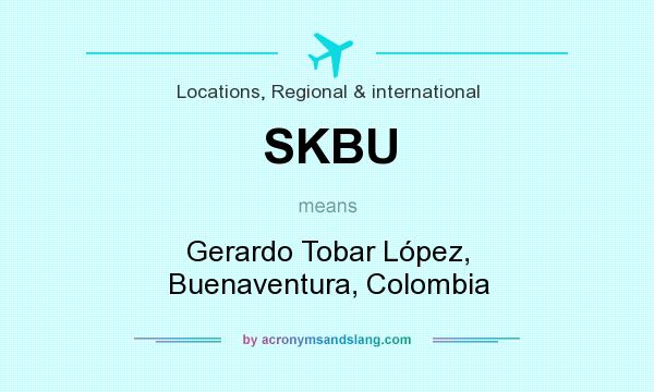 What does SKBU mean? It stands for Gerardo Tobar López, Buenaventura, Colombia