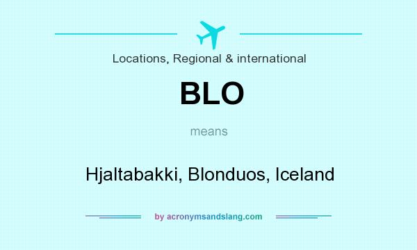What does BLO mean? It stands for Hjaltabakki, Blonduos, Iceland
