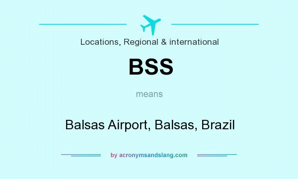 What does BSS mean? It stands for Balsas Airport, Balsas, Brazil