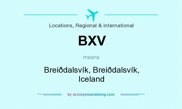 What does BXV mean? It stands for Breiðdalsvík, Breiðdalsvík, Iceland