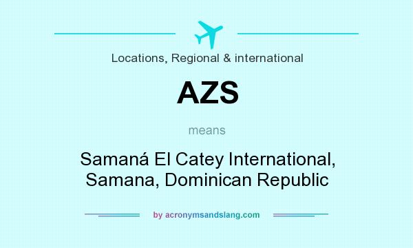 What does AZS mean? It stands for Samaná El Catey International, Samana, Dominican Republic