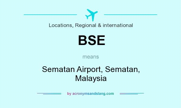 What does BSE mean? It stands for Sematan Airport, Sematan, Malaysia