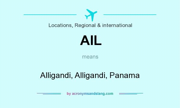 What does AIL mean? It stands for Alligandi, Alligandi, Panama