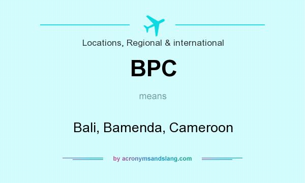 What does BPC mean? It stands for Bali, Bamenda, Cameroon
