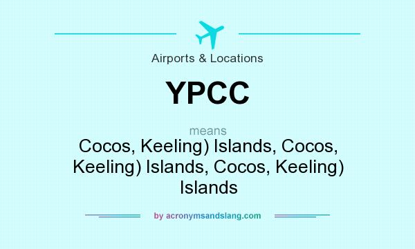 What does YPCC mean? It stands for Cocos, Keeling) Islands, Cocos, Keeling) Islands, Cocos, Keeling) Islands