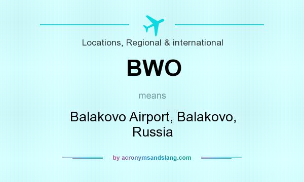 What does BWO mean? It stands for Balakovo Airport, Balakovo, Russia