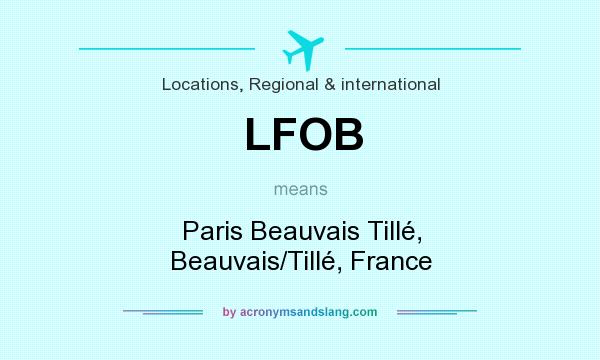 What does LFOB mean? It stands for Paris Beauvais Tillé, Beauvais/Tillé, France