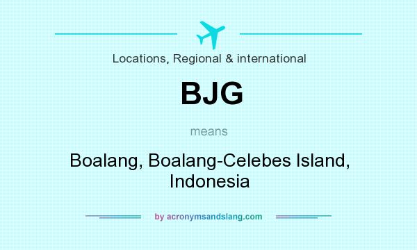 What does BJG mean? It stands for Boalang, Boalang-Celebes Island, Indonesia