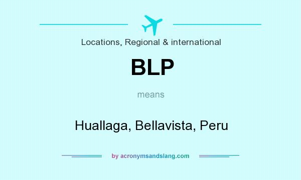 What does BLP mean? It stands for Huallaga, Bellavista, Peru