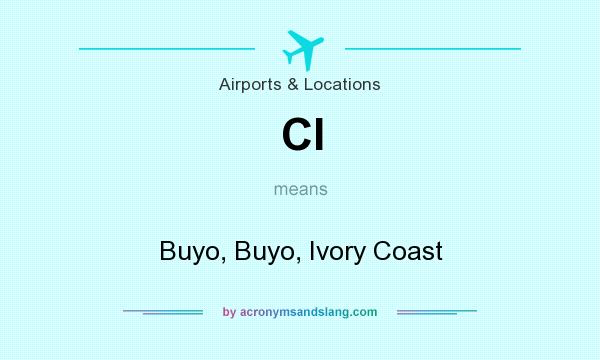 What does CI mean? It stands for Buyo, Buyo, Ivory Coast