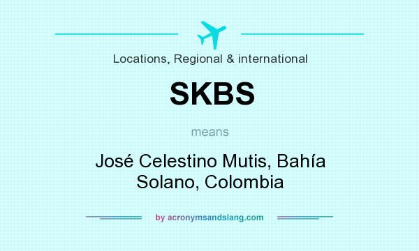What does SKBS mean? It stands for José Celestino Mutis, Bahía Solano, Colombia