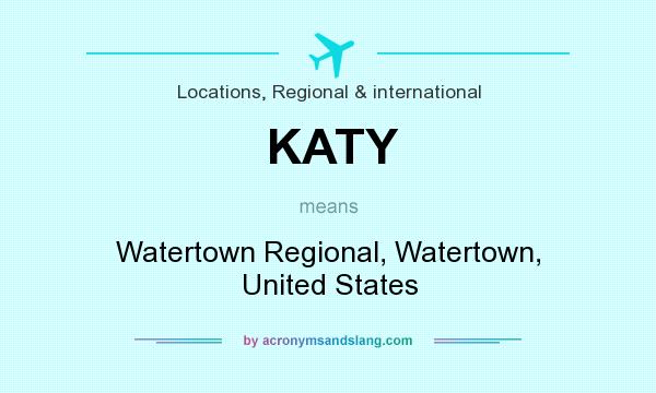 What does KATY mean? It stands for Watertown Regional, Watertown, United States