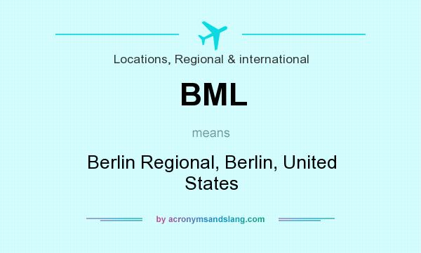 What does BML mean? It stands for Berlin Regional, Berlin, United States
