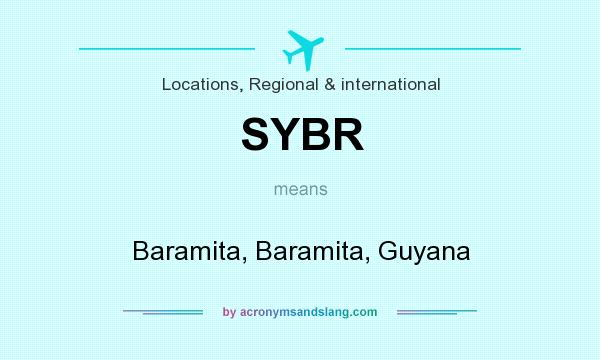 What does SYBR mean? It stands for Baramita, Baramita, Guyana