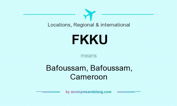 What does FKKU mean? It stands for Bafoussam, Bafoussam, Cameroon