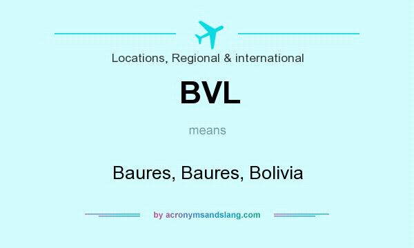 What does BVL mean? It stands for Baures, Baures, Bolivia